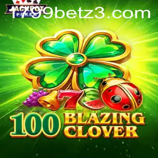 Descubra o Novo Jogo 100BlazingClover na Plataforma 1799bet.com